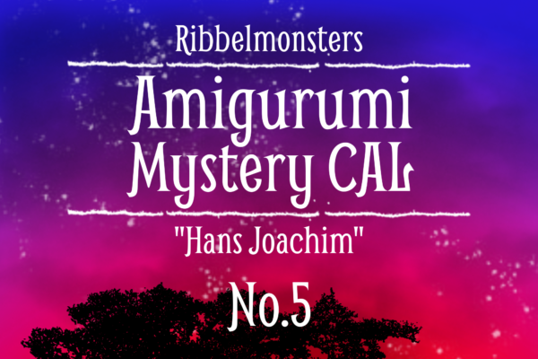 Amigurumi Mystery CAL – “Hans Joachim” – Part 5